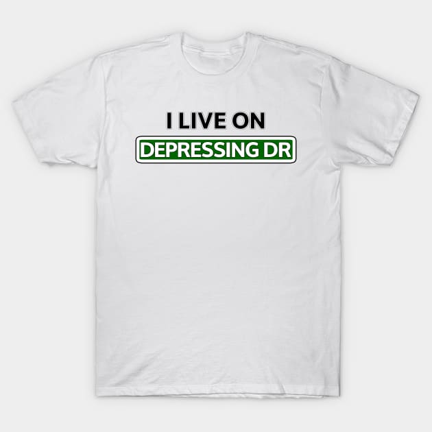 I live on Depressing Dr T-Shirt by Mookle